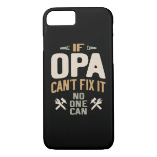 If Opa Can't Fix It No One Can - Father & Grandpa iPhone 8/7 Case