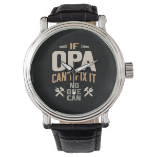 If Opa Can't Fix It No One Can - Father & Grandpa Watch