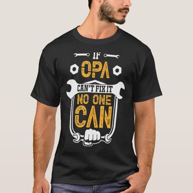 If Opa Can't Fix it No One Can Mechanic Tools T-Shirt (Front)