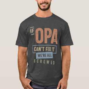 If Opa Can't Fix It We're All Screwed T-Shirt