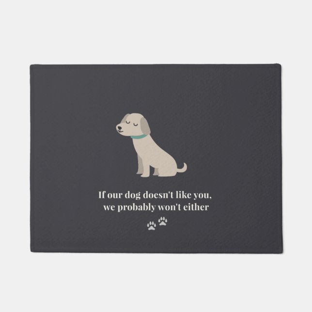 "If our dog doesn't like you..." Door Mat (Front)