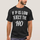 If P is Low Reject the HO Data Science Statisticia T-Shirt<br><div class="desc">If P is Low Reject the HO Data Science Statistician Funny  .statistics,  math,  data,  geek,  nerd,  science,  analytics,  data scientist,  funny,  mathematics,  statistician,  curve,  data nerd,  data science,  dinosaur,  engineer,  equation,  graph,  machine learning,  probability,  programmer,  python</div>