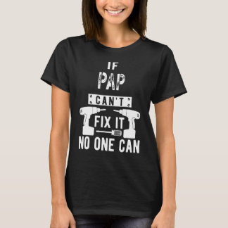 If Pap Can't Fix It No One Can Grandpa T-Shirt