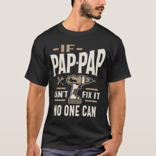 If Pap-Pap Cant Fix It No One Can Grandpa T-Shirt
