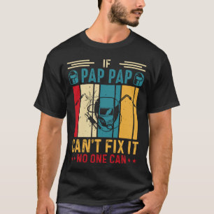 If PAP PAP Can't Fix It No One Can Welding Welder  T-Shirt