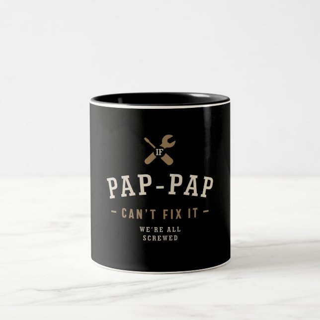 If Pap-Pap Can't Fix It We're All Screwed Funny Two-Tone Coffee Mug (Center)