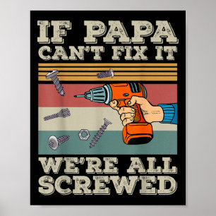 If Papa Can’t Fix It We’re All Screwed  Poster