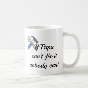 If Papa Can't Fix it Nobody Can Coffee Mug Gift