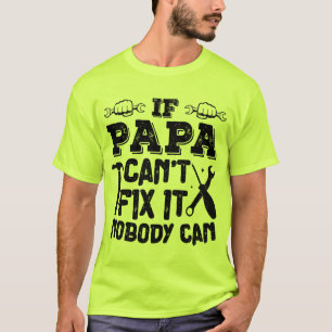 If Papa Can't Fix It Nobody Can Cool Birthday Dad T-Shirt