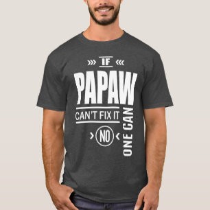If Papaw Can't Fix It No One Can T-Shirt