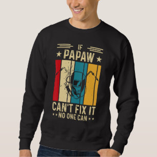 If Papaw Can't Fix It No One Can   Welding Welder Sweatshirt