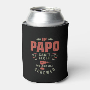 If Papo Can't Fix It We Are Screwed Can Cooler