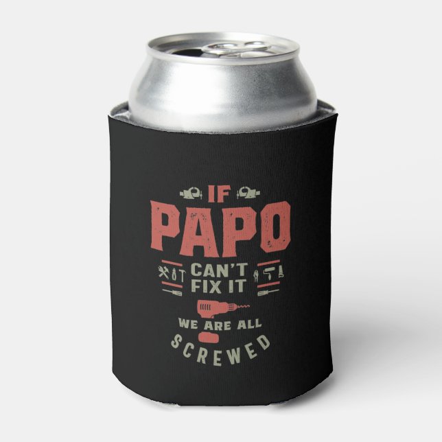 If Papo Can't Fix It We Are Screwed Can Cooler (Can Front)