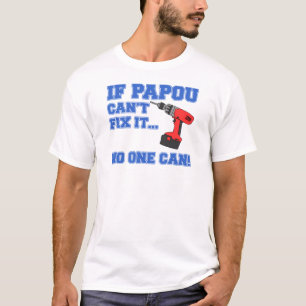 If Papou Can't Fix It T-Shirt