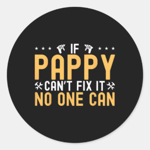 If Pappy Can&#; t Fix It Nobody Can Engineer Fathe Classic Round Sticker