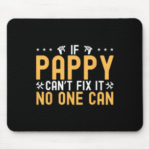 If Pappy Can&#; t Fix It Nobody Can Engineer Fathe Mouse Mat