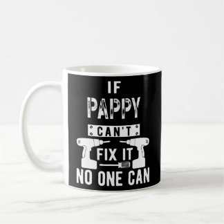 If Pappy Can't Fix It No One Can Grandpa Coffee Mug