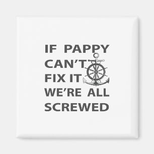 if pappy can't fix it we're all screwed magnet