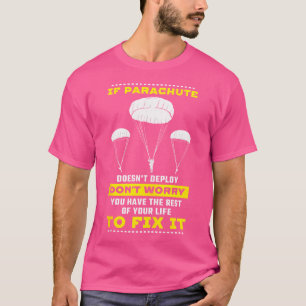 If Parachute Doesn'T Deploy Don'T Worry Skydiving T-Shirt