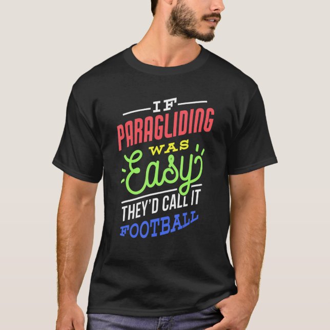 If Paragliding Was Easy Saying Funny Paraglider T-Shirt (Front)