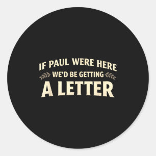 If paul here be getting a letter funny christian classic round sticker
