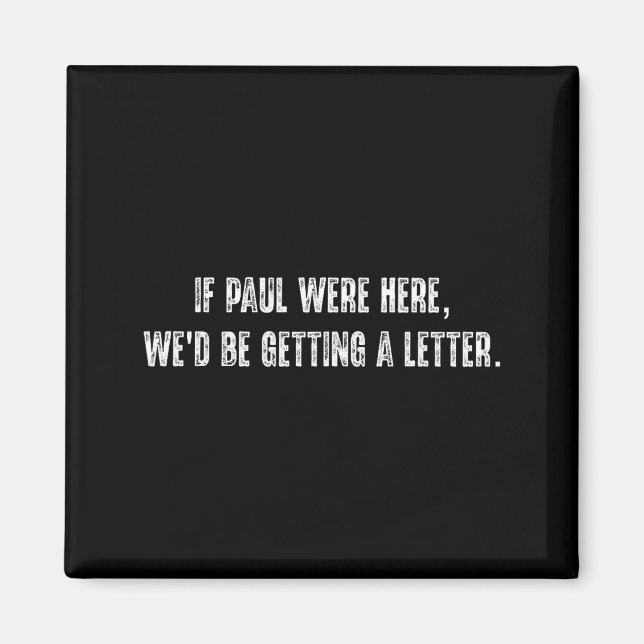 If paul here be getting a letter funny quote magnet (Front)