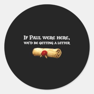If paul here be getting a letter joke funny quote classic round sticker