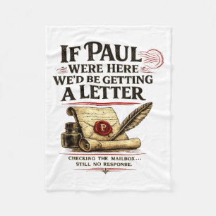 If Paul Here Wed Be Getting A Letter Bible Humour Fleece Blanket