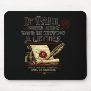 If Paul Here Wed Be Getting A Letter Bible Humour Mouse Mat