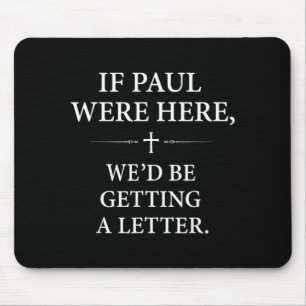 If Paul Here Wed Be Getting A Letter Church Mouse Mat