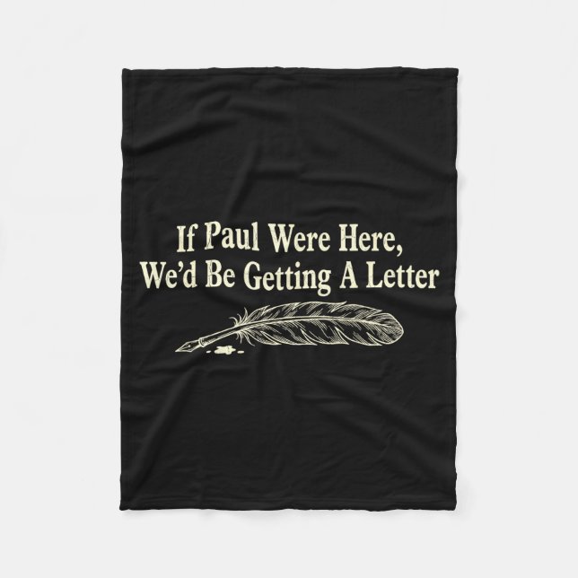 If paul here wed be getting a letter funny quote fleece blanket (Front)
