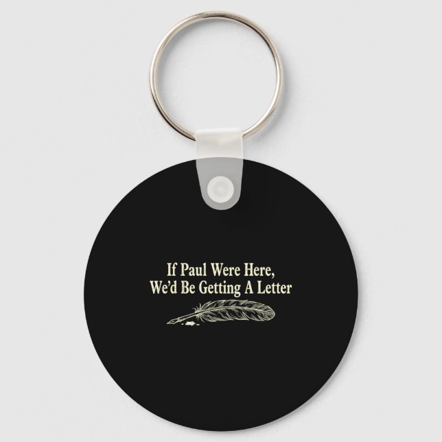 If paul here wed be getting a letter funny quote key ring (Front)
