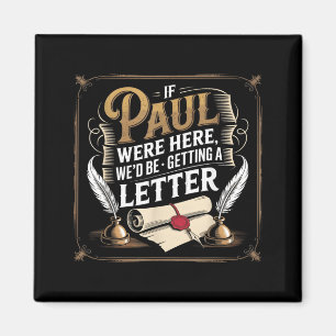 If Paul Here Wed Be Getting A Letter Men Women 1 Magnet