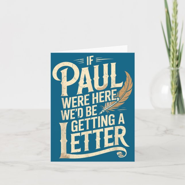 If Paul Were Here We&# ; d Be Getting A Letter Chr Card (Front)