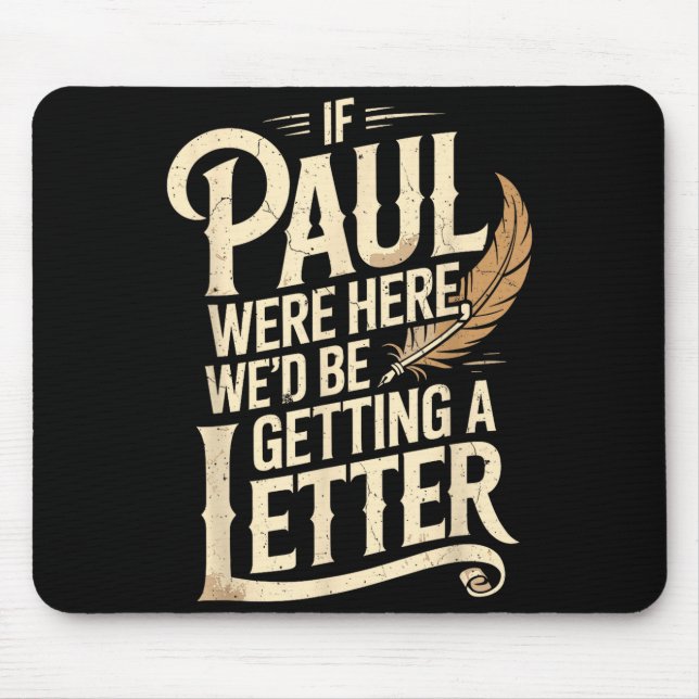 If Paul were Here Wed Be Getting A Letter Mouse Mat (Front)