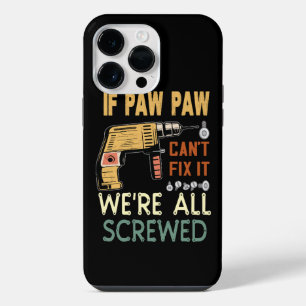 If paw paw cant fix it we are all screwed..father iPhone 14 Pro Max Case