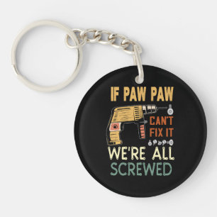  If paw paw cant fix it we are all screwed..father Key Ring