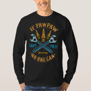 If Pawpaw Can't Fix It No One Can Handyman Car Mec T-Shirt