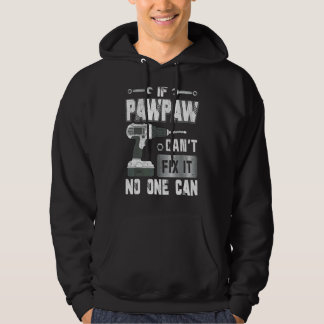 If Pawpaw Can't Fix It No One Can Handyman Father Hoodie
