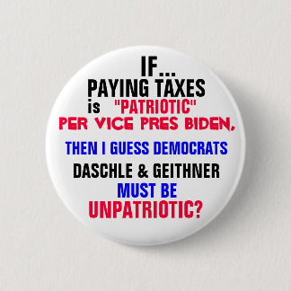 IF PAYING TAXES is PATRIOTIC per Vice Pres Biden, 6 Cm Round Badge