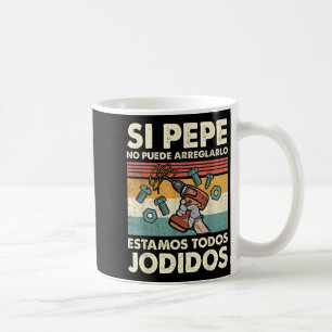If Pepe Can't Fix - Mexican Spanish Name Coffee Mug