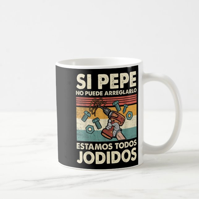 If Pepe Can't Fix - Mexican Spanish Name  Coffee Mug (Right)