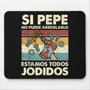 If Pepe Can't Fix - Mexican Spanish Name Mouse Mat