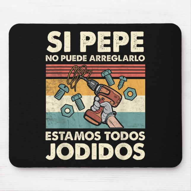 If Pepe Can't Fix - Mexican Spanish Name  Mouse Mat (Front)