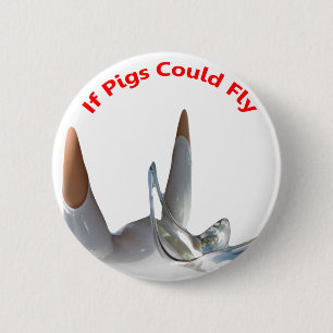 If Pigs Could Fly 6 Cm Round Badge