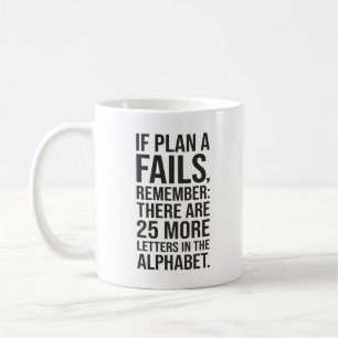 If Plan A Fails - Funny Success Motivational Coffee Mug