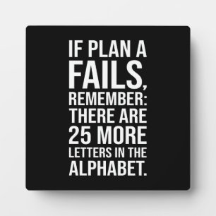 If Plan A Fails - Funny Success Motivational Plaque