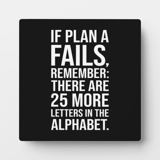 If Plan A Fails - Funny Success Motivational Plaque (Front)