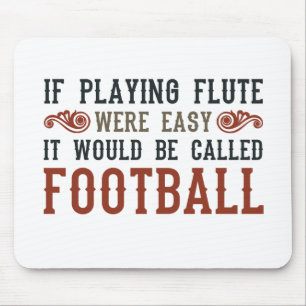 If Playing Flute Were Easy... Mouse Mat