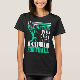 If Pole Vaulting Was Easy Vault Jumper Jumping Vau T-Shirt